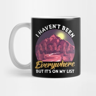 I Haven't Been Everywhere But It's On My List Pun Mug